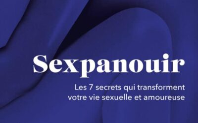 [NOUVEAUTÉ] Sexapanouir : un livre pour transformer votre vie sexuelle et amoureuse